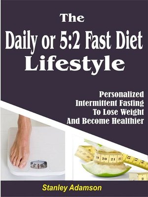 cover image of Daily or 5 -2 Fast Diet Lifestyle--Personalized Intermittent Fasting to Lose Weight and Become Healthier